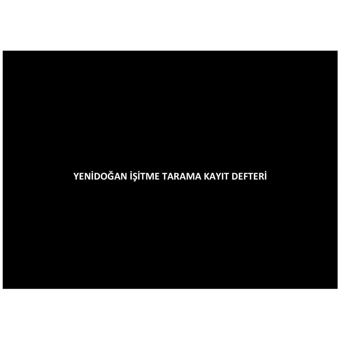 Yenidoğan Işitme Tarama Kayıt Defteri 001 - 200 Numaralı